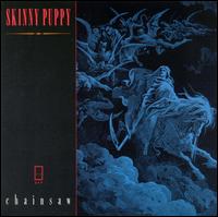 Chainsaw EP von Skinny Puppy