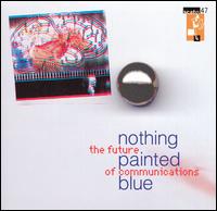 Future of Communication Ep von Nothing Painted Blue