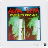 Power on to Zero Hour von Alan Vega