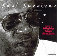 Soul Survivor: The Best of Mighty Sam McClain von Mighty Sam McClain
