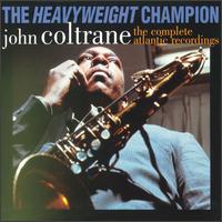 Heavyweight Champion: The Complete Atlantic Recordings von John Coltrane