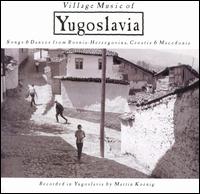 Village Music of Yugoslavia: Songs & Dances From von Various Artists
