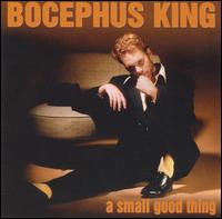 Small Good Thing von Bocephus King