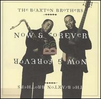 Now & Forever von The Braxton Brothers