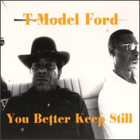 You Better Keep Still von T-Model Ford
