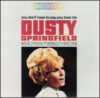 You Don't Have to Say You Love Me von Dusty Springfield