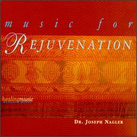 Music for Rejuvenation von Joseph Nagler