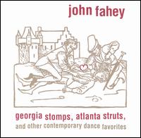Georgia Stomps, Atlanta Struts & Other Dance von John Fahey
