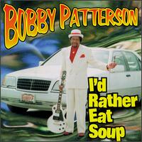 I'd Rather Eat Soup von Bobby Patterson