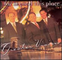 Far Beyond This Place von Greater Vision