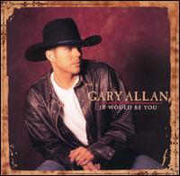 It Would Be You von Gary Allan