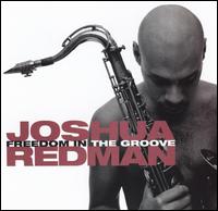 Freedom in the Groove von Joshua Redman