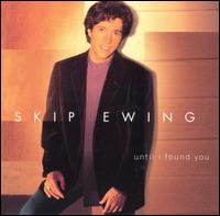 Until I Found You von Skip Ewing