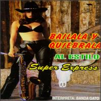 Bailala Y Quebrala Al Estilo Super Express von Banda Gato