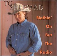 Nothin on But the Radio von T.G. Sheppard