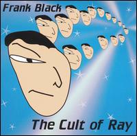 Cult of Ray von Frank Black