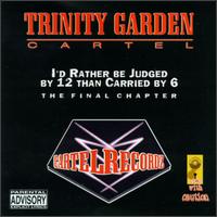 I'd Rather Be Judged by 12 Than Carried by 6 von Trinity Garden Cartel