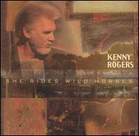 She Rides Wild Horses von Kenny Rogers
