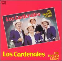 Y Que Mas Da von Los Cardenales de Nuevo Leon