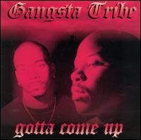 Gotta Come Up von Gangsta Tribe