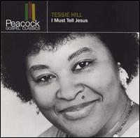 I Must Tell Jesus von Tessie Hill