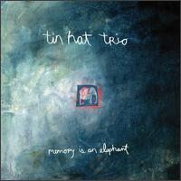 Memory Is an Elephant von Tin Hat Trio