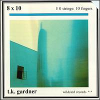 8 X 10 von T.K. Gardner