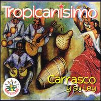 Tropicanisimo von Carrasco Y Su Ley