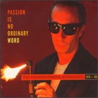 Passion Is No Ordinary Word: The Graham Parker Anthology 1976-1991 von Graham Parker
