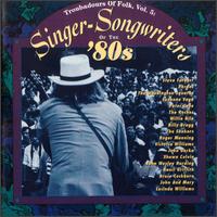 Troubadours of Folk, Vol. 5: Singer-Songwriters of the 1980s von Various Artists