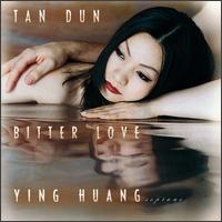 Tan Dun: Bitter Love von Tan Dun