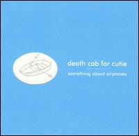 Something About Airplanes von Death Cab for Cutie