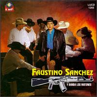 Faustino Sanchez Y Su Banda Los Matones von Faustino Sanchez
