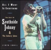 All I Want Is Everything: The Best of Southside Johnny & the Asbury Jukes von Southside Johnny