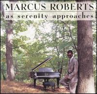 As Serenity Approaches von Marcus Roberts