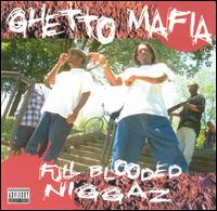 Full Blooded Niggaz von Ghetto Mafia