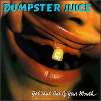 Get That out of Your Mouth von Dumpster Juice