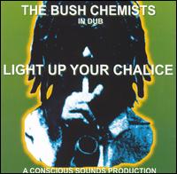 In Dub: Light Up Your Chalice von The Bush Chemists