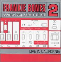 Computer Controlled, Vol. 2: Live in California von Frankie Bones
