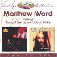 Toward Eternity/Fade to White von Matthew Ward