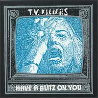 Have a Blitz on You von T.V. Killers