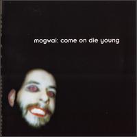 Come on Die Young von Mogwai