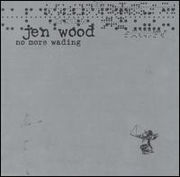 No More Wading von Jen Wood