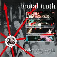 Goodbye Cruel World von Brutal Truth