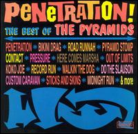 Penetration!: Best of the Pyramids von Pyramids
