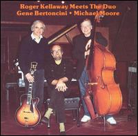 Roger Kellaway Meets The Duo: Gene Bertoncini and Michael Moore von Roger Kellaway