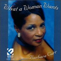 What a Woman Wants von Barbara Carr