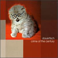 Crime of Century von Dauerfisch
