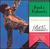 Stasera Mi Butto [Belle Voci] von Rocky Roberts