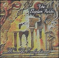 We...The Enlightened von Elysian Fields